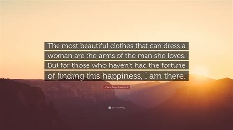 yves saint laurent quote the most beautiful clothes|ysl wisdom quotes.